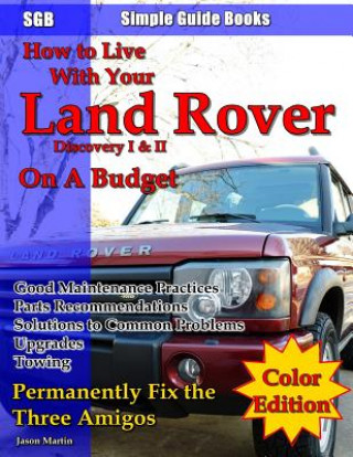 How to Live With Your Land Rover Discovery I & II On a Budget (Jason Edward Martin)(Puha kötésű)