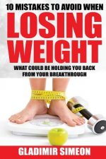 10 Mistakes to Avoid When Losing Weight: What Could Be Holding You Back From Your Breakthrough