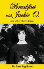 Breakfast with Jackie O. and other stories