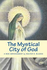 The Mystical City of God: A New Abridgement