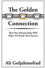 The Golden Connection: How Your Relationships Will Make or Break Your Success
