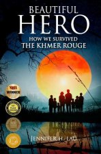 Beautiful Hero: How We Survived the Khmer Rouge