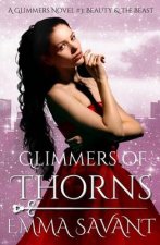 Glimmers of Thorns: A Glimmers Novel #3: Beauty & the Beast