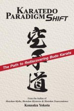 Karatedo Paradigm Shift: The Path to Rediscovering Budo Karate