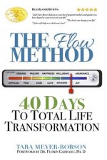 The Flow Method: : 40 Days to Total Life Transformation