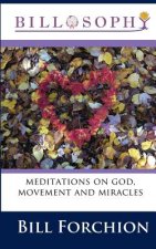 Billosophy: meditations on god, movement and miracles