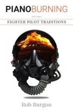 Piano Burning and Other Fighter Pilot Traditions