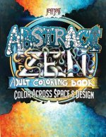 Abstract Zen: Adult Coloring Book - Color Across Space & Design