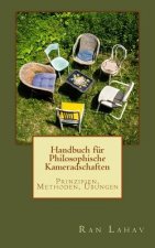 Handbuch für Philosophische Kameradschaften: Prinzipien, Methoden, Übungen