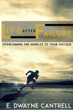 Life After Failure: Overcoming the Hurdles to Your Success