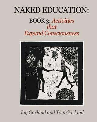 Naked Education: Book 3: Activities that Expand Consciousness