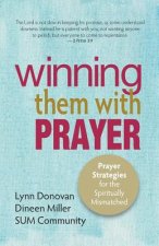 Winning Them With Prayer: Prayer Strategies for the Spiritually Mismatched