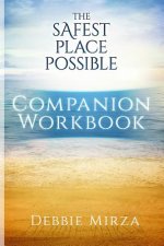 The Safest Place Possible Companion Workbook