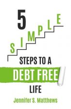 5 SIMPLE Steps To A Debt Free Life