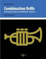 Combination Drills: Developed Scales in Odd Meters, Volume 1. For Trumpet.
