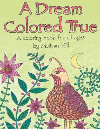 A Dream Colored True: A coloring book for all ages
