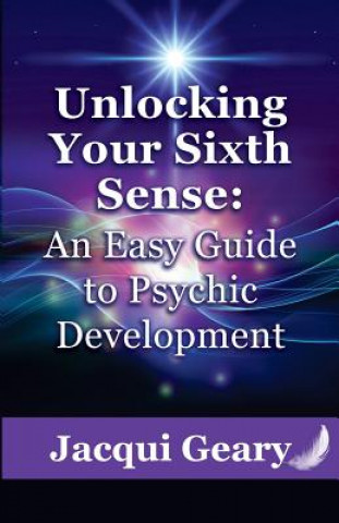 Unlocking Your Sixth Sense: An Easy Guide to Psychic Development