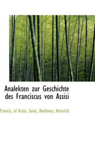 Analekten Zur Geschichte Des Franciscus Von Assisi