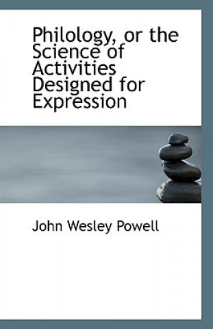 Philology, or the Science of Activities Designed for Expression