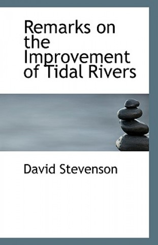 Remarks on the Improvement of Tidal Rivers