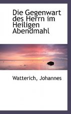 Die Gegenwart Des Herrn Im Heiligen Abendmahl