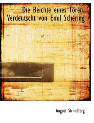 Die Beichte Eines Toren. Verdeutscht Von Emil Schering