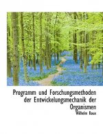 Programm Und Forschungsmethoden Der Entwickelungsmechanik Der Organismen