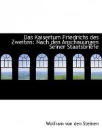 Das Kaisertum Friedrichs Des Zweiten: Nach Den Anschauungen Seiner Staatsbriefe