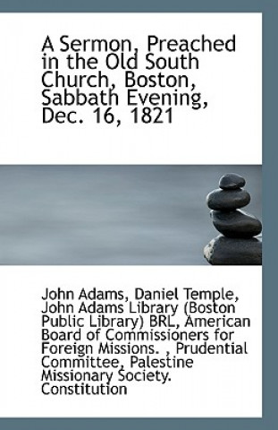 Sermon, Preached in the Old South Church, Boston, Sabbath Evening, Dec. 16, 1821