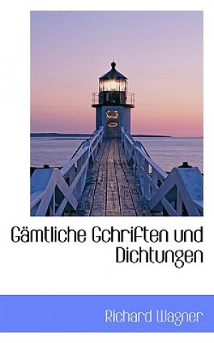 Gamtliche Gchriften Und Dichtungen