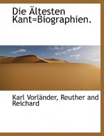 Die Altesten Kant=biographien.