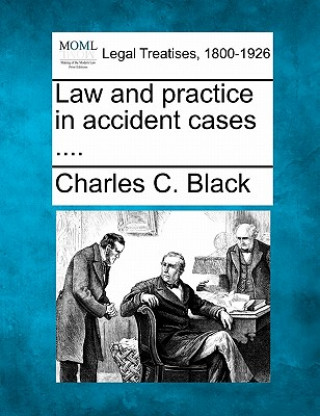 Law and Practice in Accident Cases ....