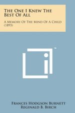 The One I Knew the Best of All: A Memory of the Mind of a Child (1893)