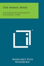 The Animal Mind: A Textbook of Comparative Psychology (1908)