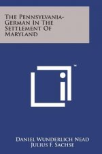 The Pennsylvania-German in the Settlement of Maryland