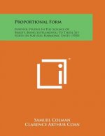 Proportional Form: Further Studies in the Science of Beauty, Being Supplemental to Those Set Forth in Natures Harmonic Unity (1920)