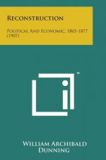 Reconstruction: Political and Economic, 1865-1877 (1907)