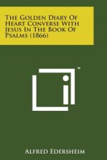 The Golden Diary of Heart Converse with Jesus in the Book of Psalms (1866)