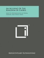 An Account of the Kingdom of Caubul: And Its Dependencies in Persia, Tartary, and India (1815)