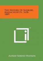 The History of Sudbury, Massachusetts, 1638-1889