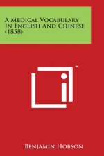 A Medical Vocabulary In English And Chinese (1858)