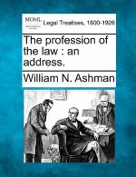 The Profession of the Law: An Address.