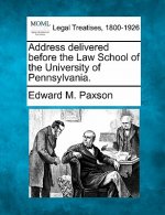 Address Delivered Before the Law School of the University of Pennsylvania.