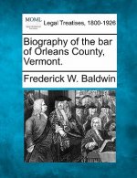 Biography of the Bar of Orleans County, Vermont.