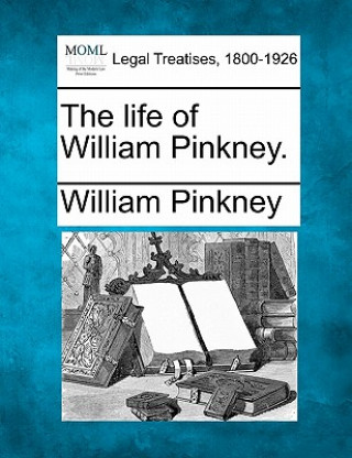 The Life of William Pinkney.