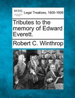 Tributes to the Memory of Edward Everett.