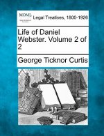 Life of Daniel Webster. Volume 2 of 2
