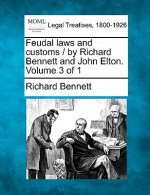 Feudal Laws and Customs / By Richard Bennett and John Elton. Volume 3 of 1