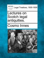 Lectures on Scotch Legal Antiquities.