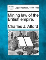 Mining Law of the British Empire.